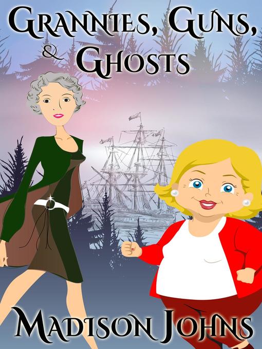 Title details for Grannies, Guns and Ghosts by Madison Johns - Available